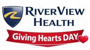 RiverView Health is looking for your support through Giving Hearts Day